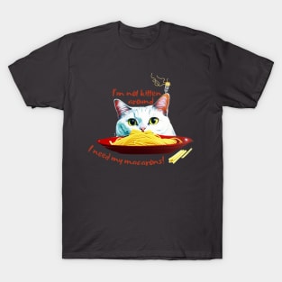 I'm not kitten around, I need my macarons! T-Shirt
